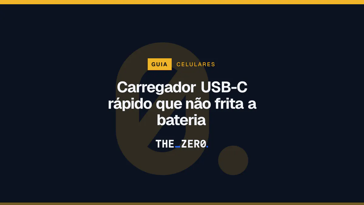 Cartaz editorial do The Zero em azul-marinho, com a marca da casa e faixa âmbar de Celulares, para o guia sobre Carregador USB-C rápido que não frita a bateria.
