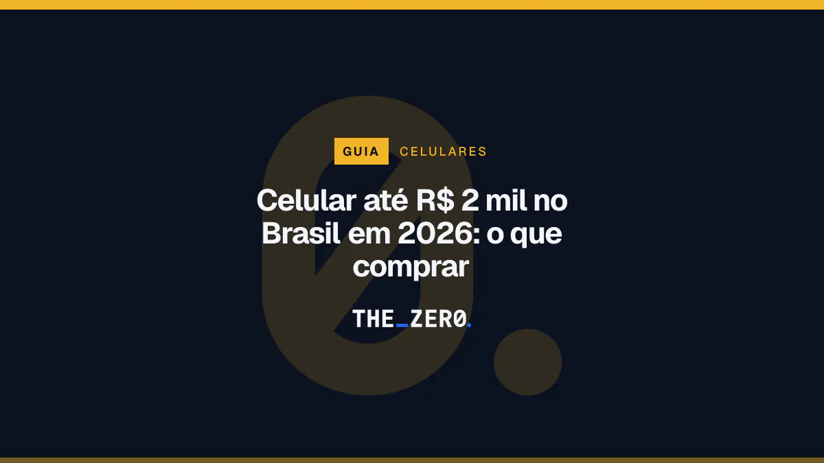 Cartaz editorial do The Zero em azul-marinho, com a marca da casa e faixa âmbar de Celulares, para o guia sobre Celular até R$ 2 mil no Brasil em 2026.