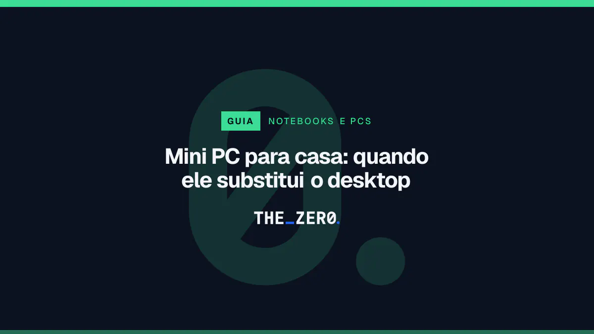Cartaz editorial do The Zero em azul-marinho, com a marca da casa e faixa verde de Notebooks e PCs, para o guia sobre Mini PC para casa.