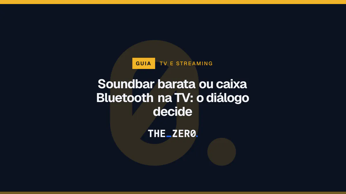 Cartaz editorial do The Zero em azul-marinho, com a marca da casa e faixa âmbar de TV e streaming, para o guia sobre Soundbar barata ou caixa Bluetooth na TV.